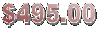 $495.00